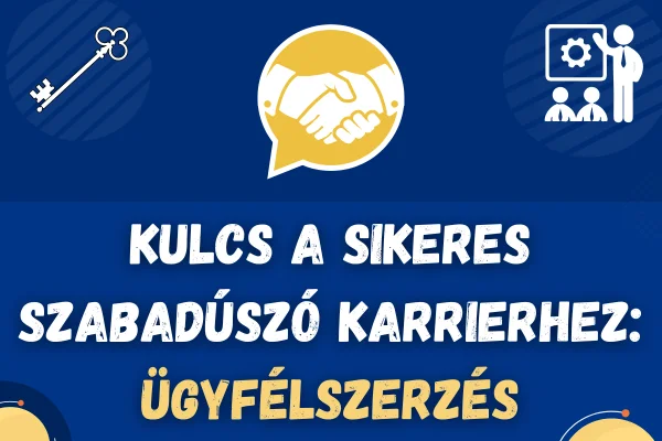 Kulcs a sikeres szabadúszó karrierhez: Ügyfélszerzés